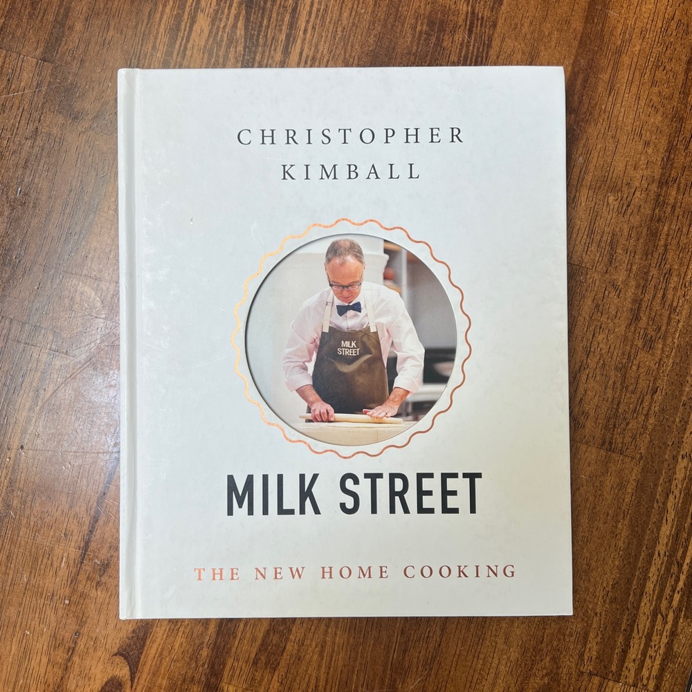 Milk Street The New Home Cooking Christopher Kimball Cookbook